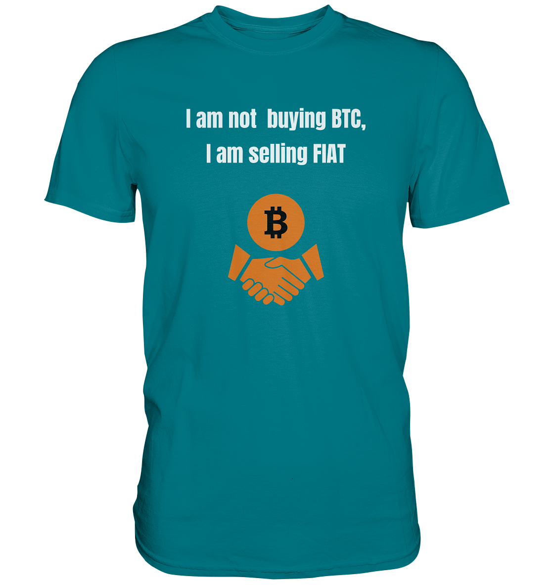 I am not buying BTC, I am selling FIAT (Ladies Collection 21% Rabatt bis zum Halving 2024) - Premium Shirt