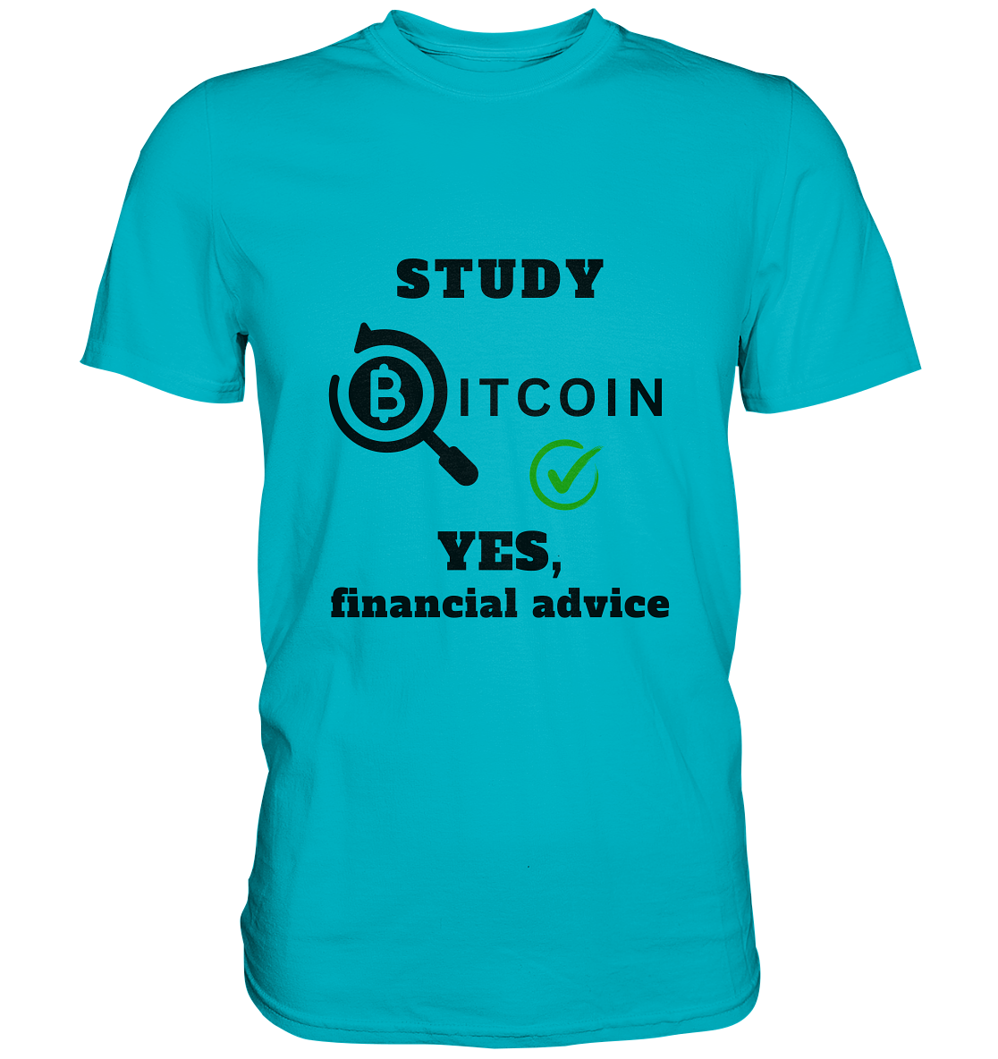 STUDY BITCOIN - YES, financial advice (Version Lupe, grüner Haken) - Premium Shirt