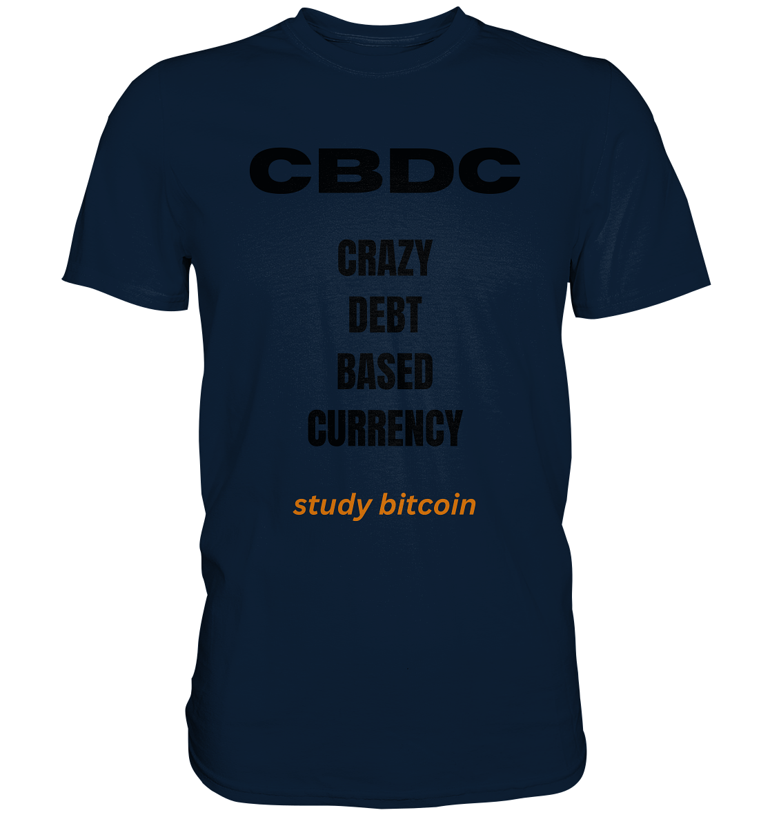 CBDC - CRAZY DEBT BASED CURRENCY - study bitcoin - Premium Shirt