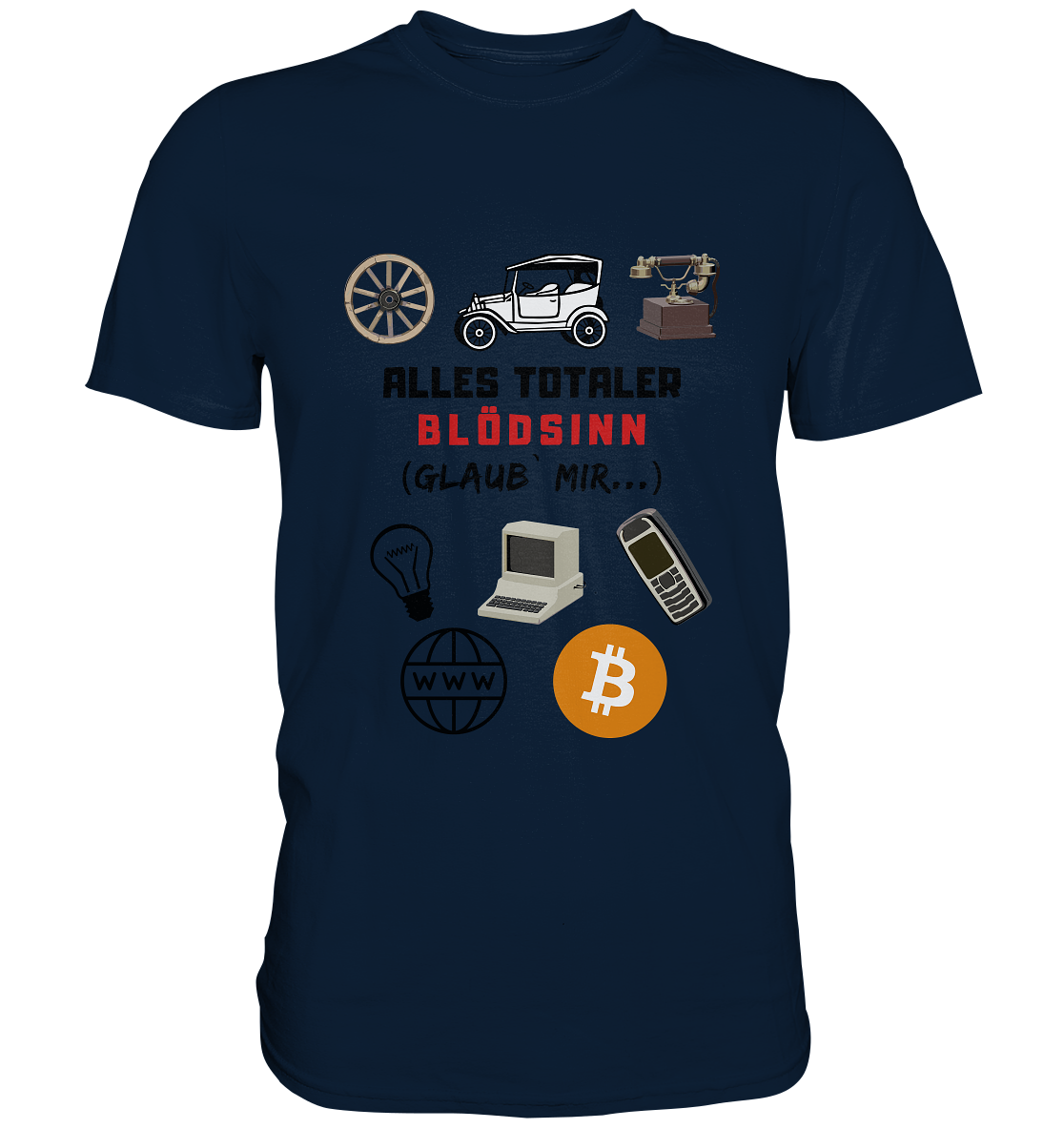 ALLES TOTALER BLÖDSINN (Glaub` mir...) - LADIES COLLECTION 21% automat. Rabatt bis zum Halving 2024 - Premium Shirt