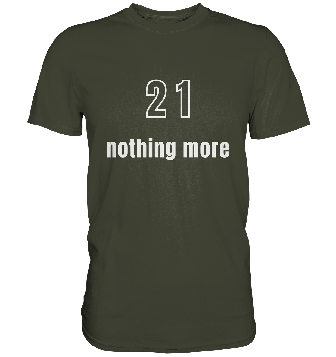 21 - nothing more (Text only) - Premium Shirt