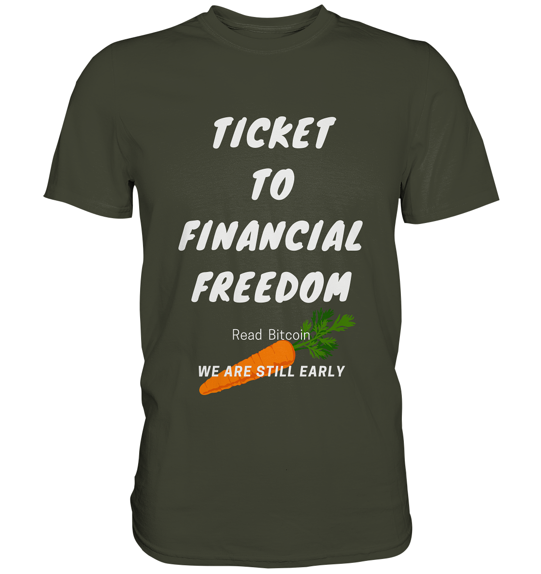 TICKET TO FINANCIAL FREEDOM (Carrot Version) Read Bitcoin - We are still early - Premium Shirt