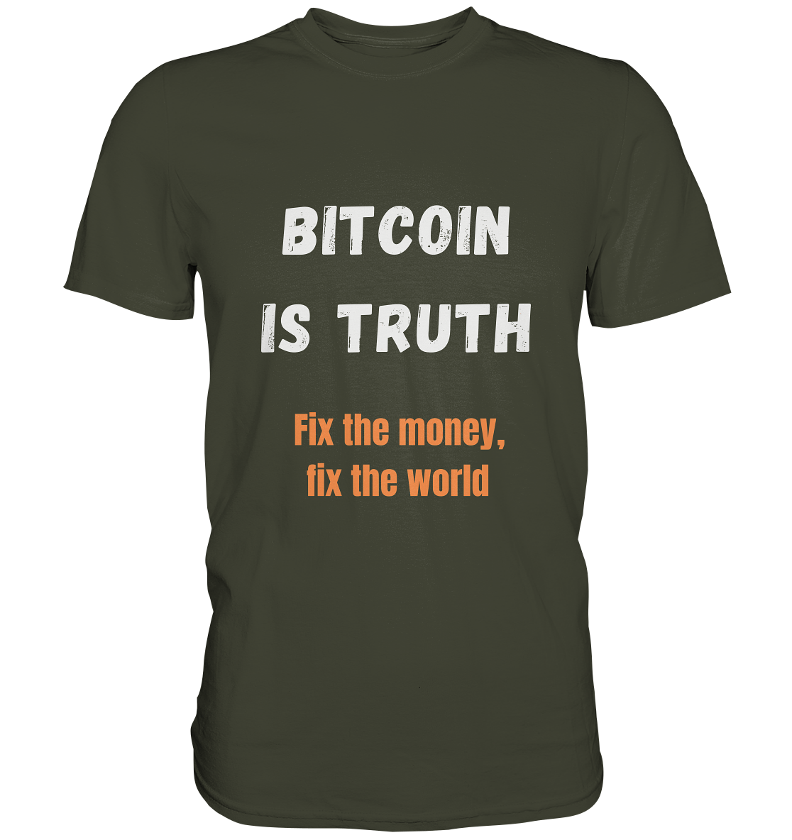 BITCOIN IS TRUTH - Fix the money, fix the world - Premium Shirt