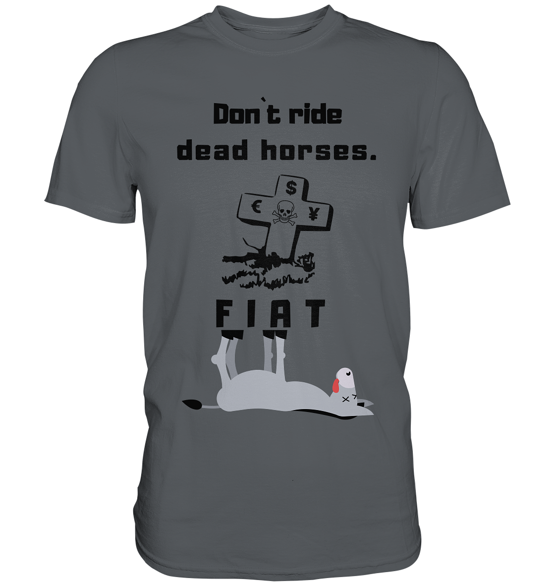 DON`T RIDE DEAD HORSES. (Grabstein, Esel, FIAT) - Premium Shirt