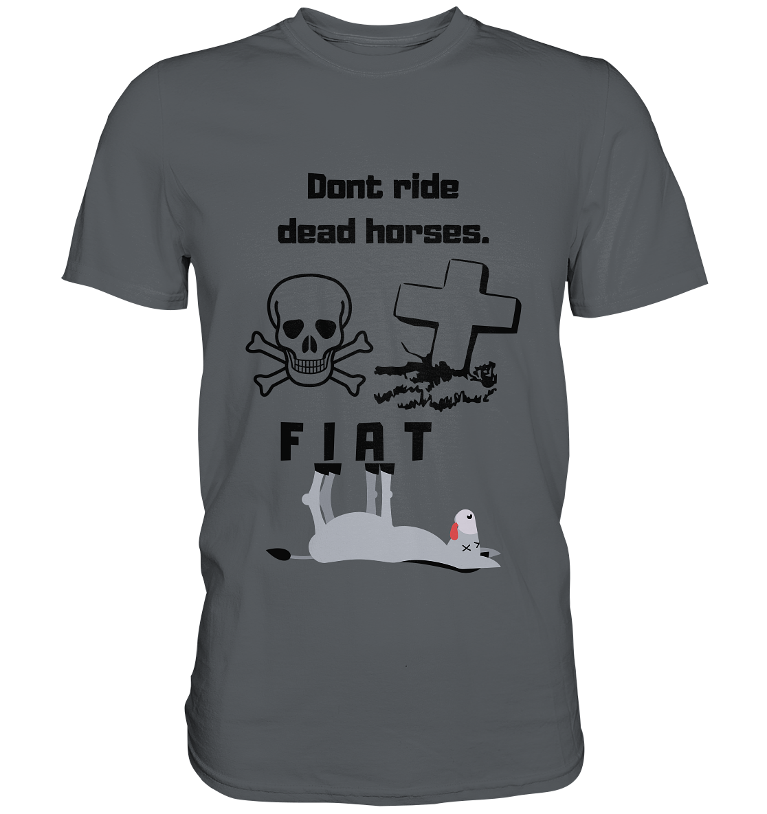 DON`T RIDE DEAD HORSES - FIAT (Grabstein, Totenkopf, Esel) - Premium Shirt