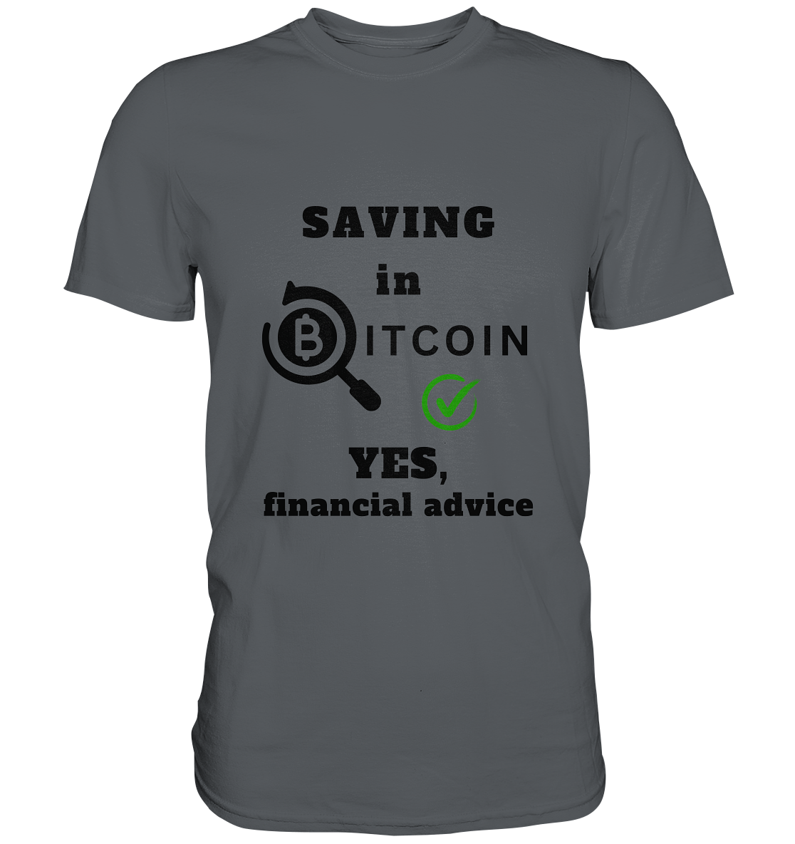 SAVING in BITCOIN - YES, financial advice (Version Lupe, grüner Haken) - Premium Shirt