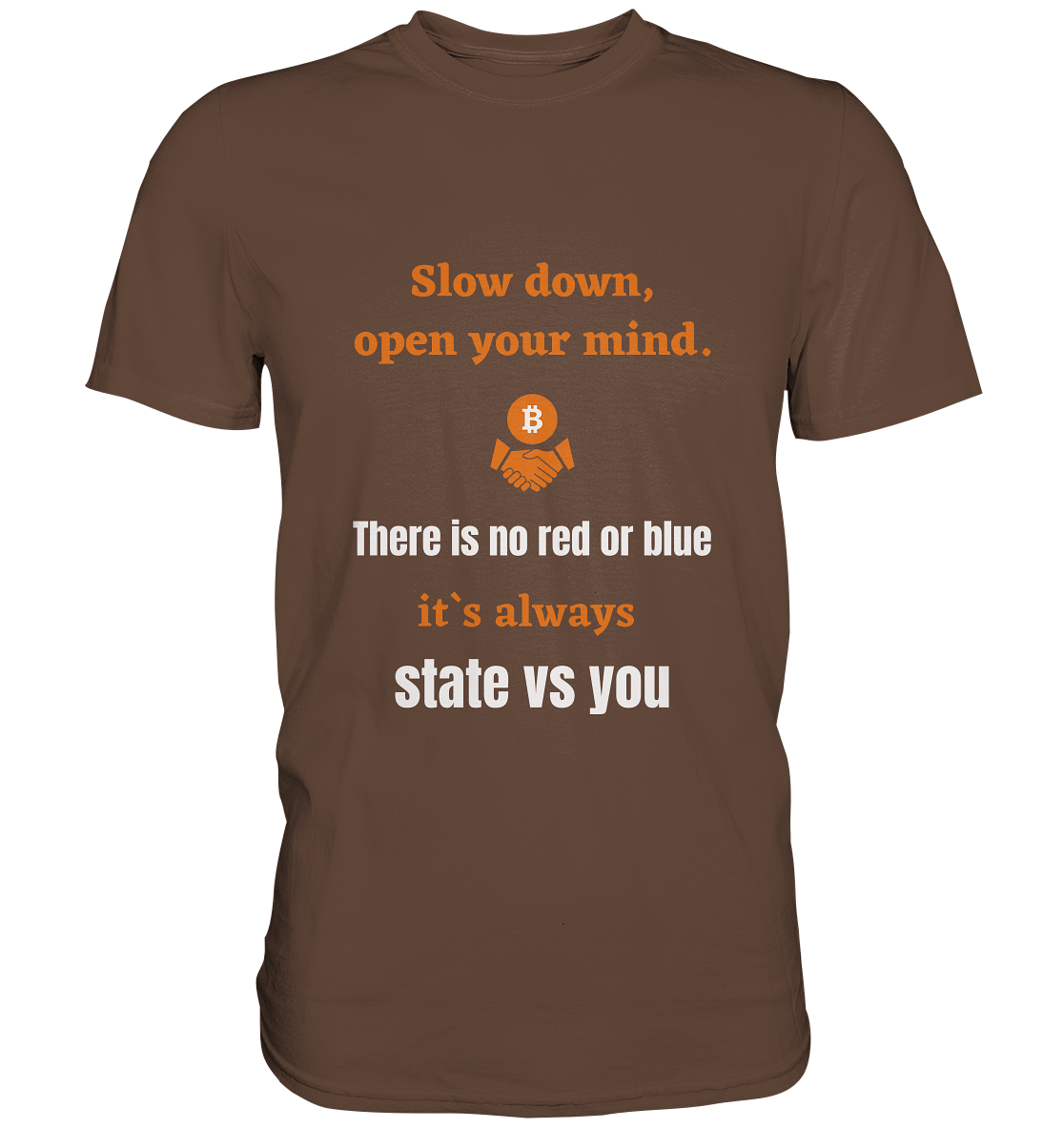 Slow down open your mind. There is no red or blue, it`s state vs you. (Variante 2) - Premium Shirt