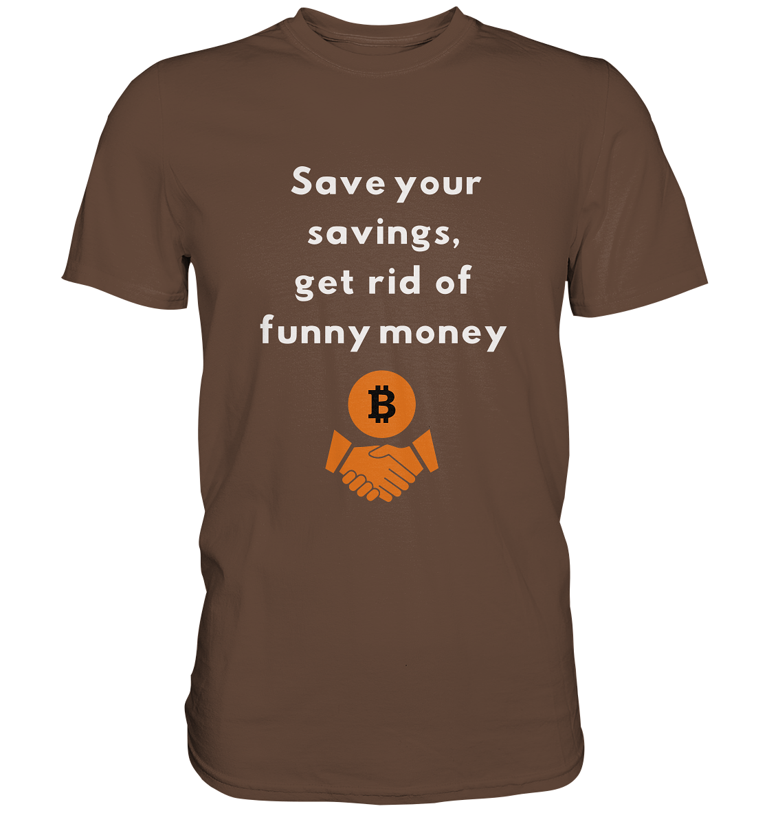 Save your savings, get rid of funny money - Premium Shirt