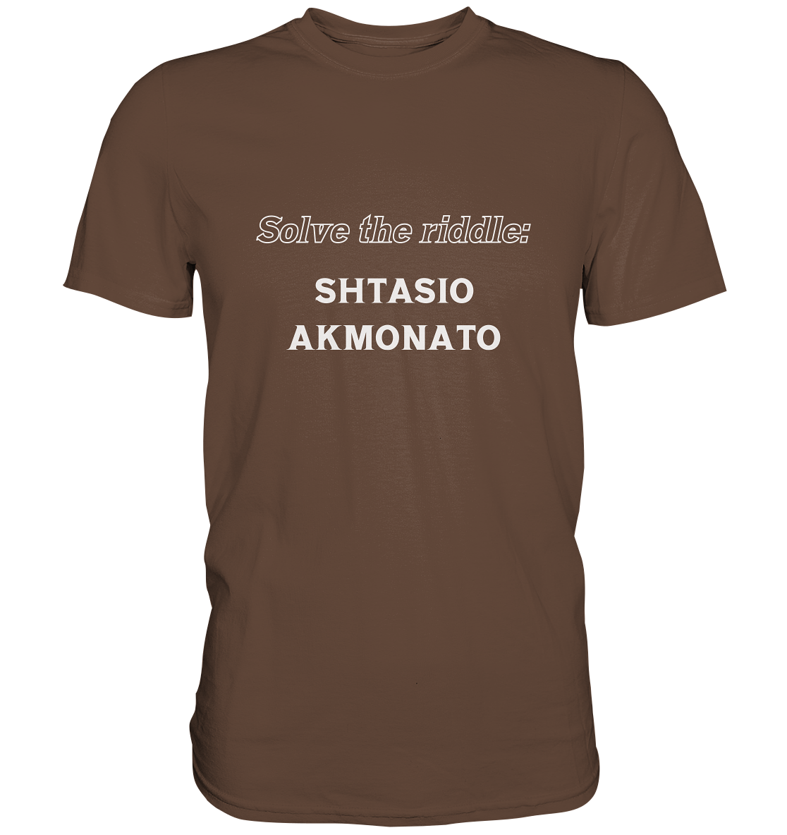 SOLVE THE RIDDLE - SHTASIO AKMONATO - Premium Shirt