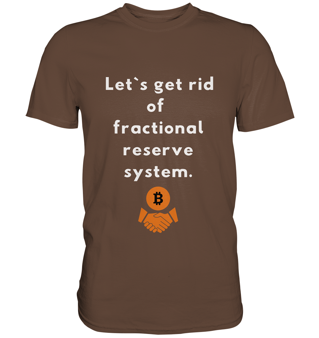 Let`s get rid of fractional reserve system - Premium Shirt