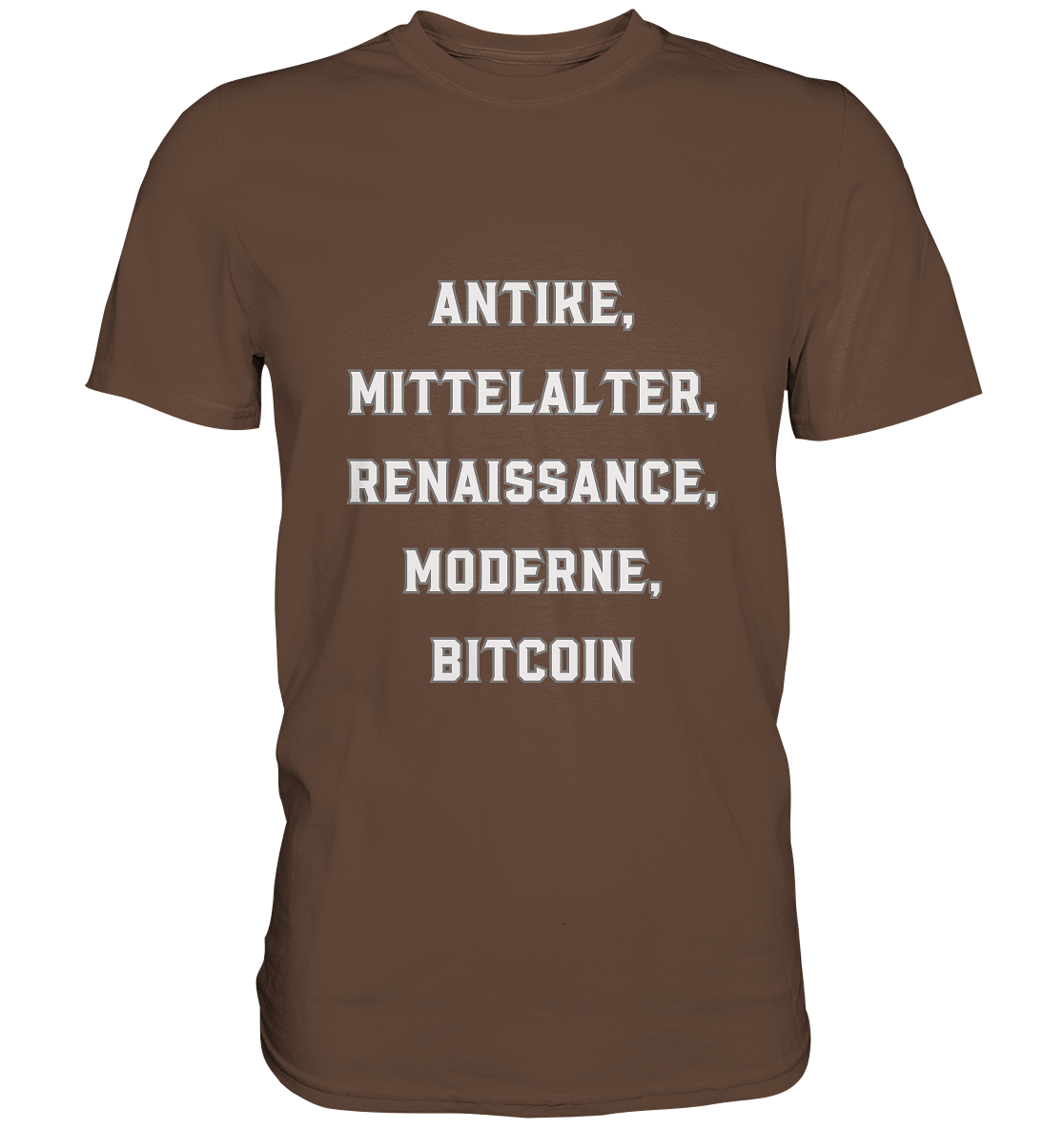 ANTIKE, MITTELALTER, RENAISSANCE, MODERNE, BITCOIN - Premium Shirt