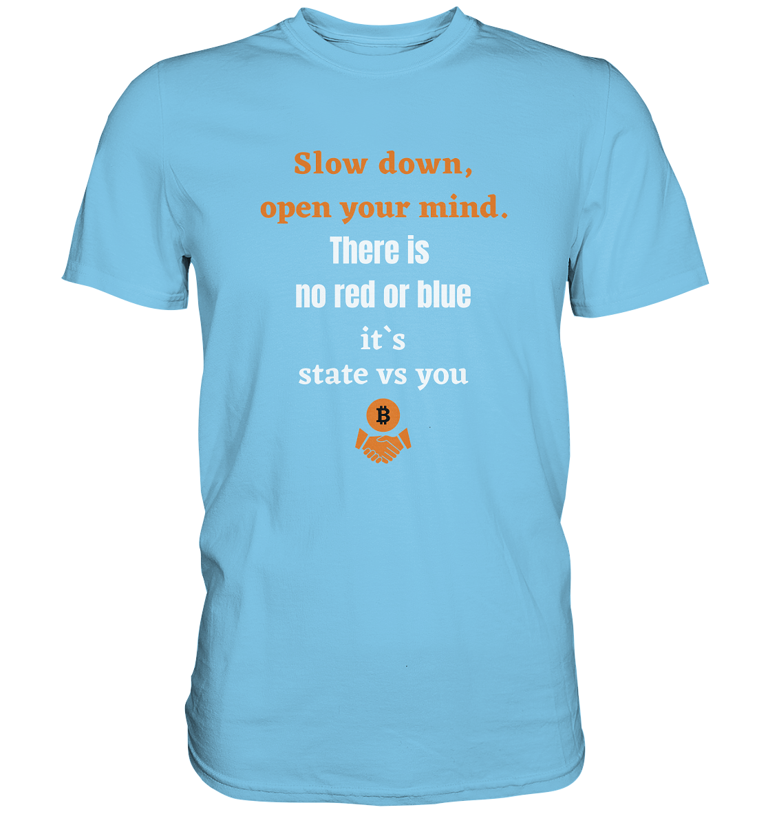 Slow down, open your mind. There is no red or blue, it`s always... (Ladies 21% Rabatt bis zum Halving 2024) - Premium Shirt