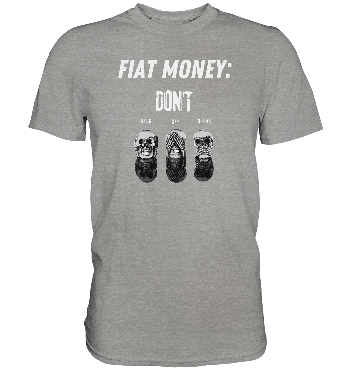 FIAT MONEY: - skulls - DON´T HEAR, SEE, SPEAK - Premium Shirt