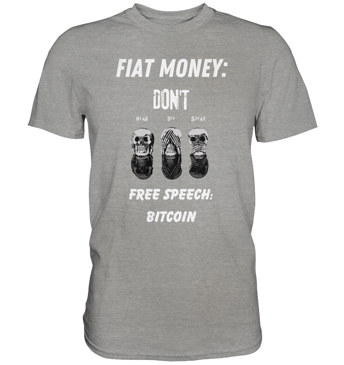 FIAT MONEY: DON´T HEAR, SEE, SPEAK - FREE SPEECH: BITCOIN - Premium Shirt