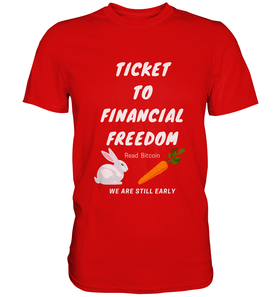 TICKET TO FINANCIAL FREEDOM (Bunny/Carrot Version) Read Bitcoin - We are still early - LADIES COLLECTION 21% automat. Rabatt bis zum Halving 2024 - Premium Shirt