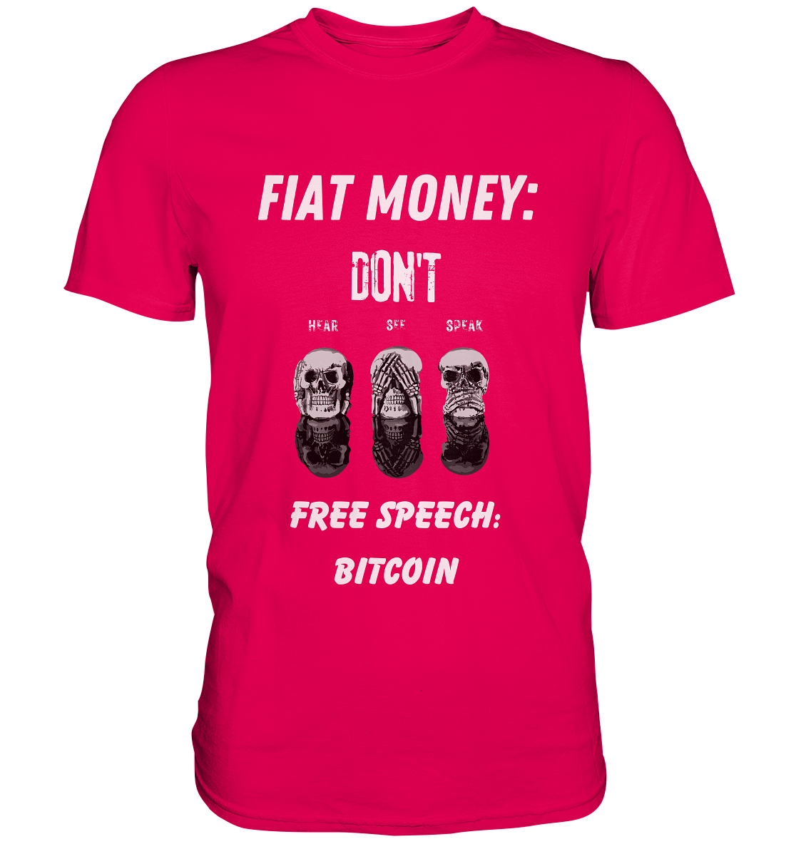 FIAT MONEY: DON´T HEAR, SEE, SPEAK - FREE SPEECH: BITCOIN (Ladies Collection 21% Rabatt bis zum Halving 2024) - Premium Shirt