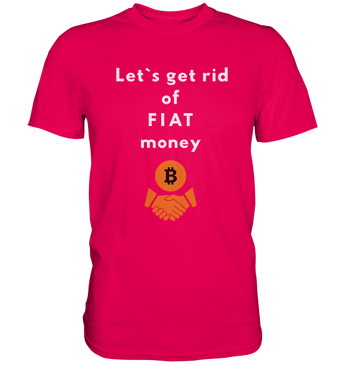 Let`s get rid of FIAT money (Ladies Collection 21% Rabatt bis zum Halving 2024) - Premium Shirt