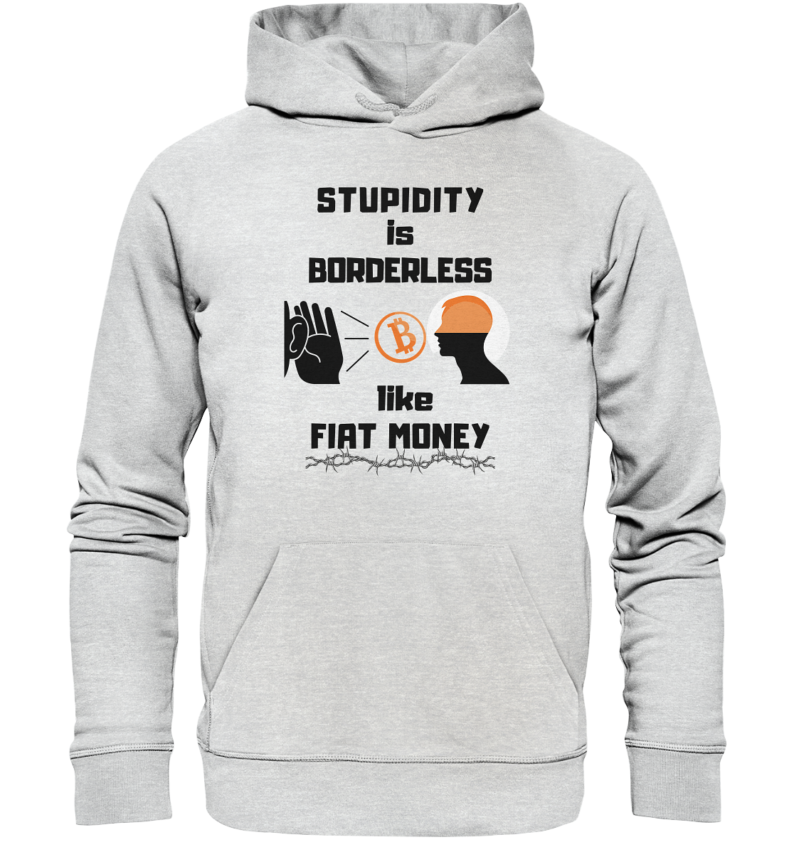 STUPIDITY is BORDERLESS like FIAT MONEY (Flüstern - BTC - Lauschen Grafik Vers. 2) - Premium Unisex Hoodie