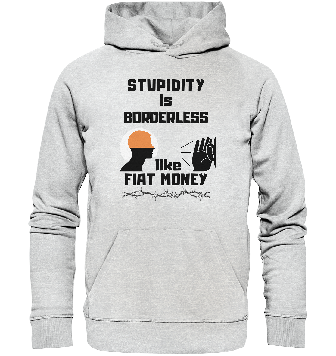 STUPIDITY is BORDERLESS like FIAT MONEY (Flüstern / Lauschen Grafik) - Premium Unisex Hoodie