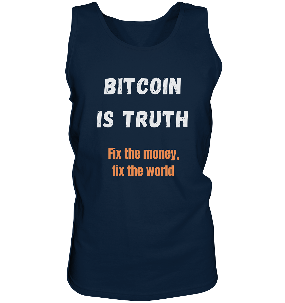 BITCOIN IS TRUTH - Fix the money, fix the world - Tank-Top