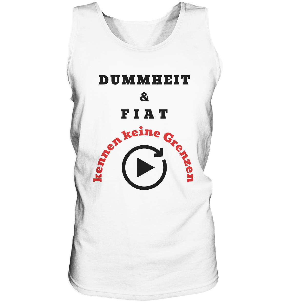 DUMMHEIT & FIAT kennen keine Grenzen (ROT) # PLAYBUTTON UNENDLICH - Tank-Top