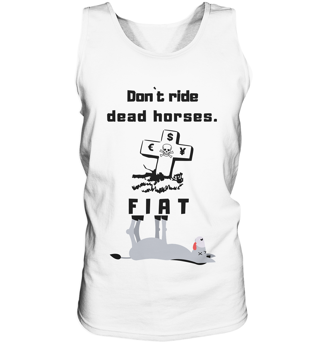 DON`T RIDE DEAD HORSES. (Grabstein, Esel, FIAT) - Tank-Top