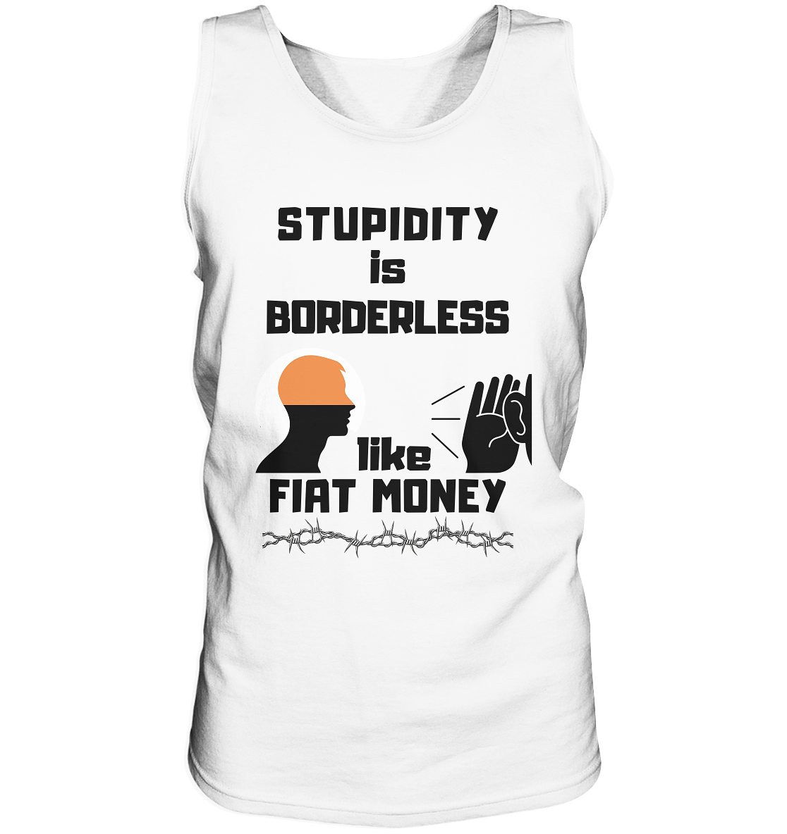 STUPIDITY is BORDERLESS like FIAT MONEY (Flüstern / Lauschen Grafik) - Tank-Top