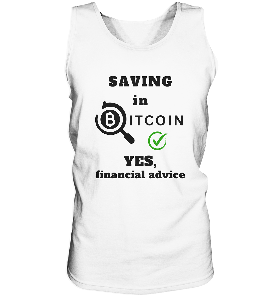 SAVING in BITCOIN - YES, financial advice (Version Lupe, grüner Haken) - Tank-Top