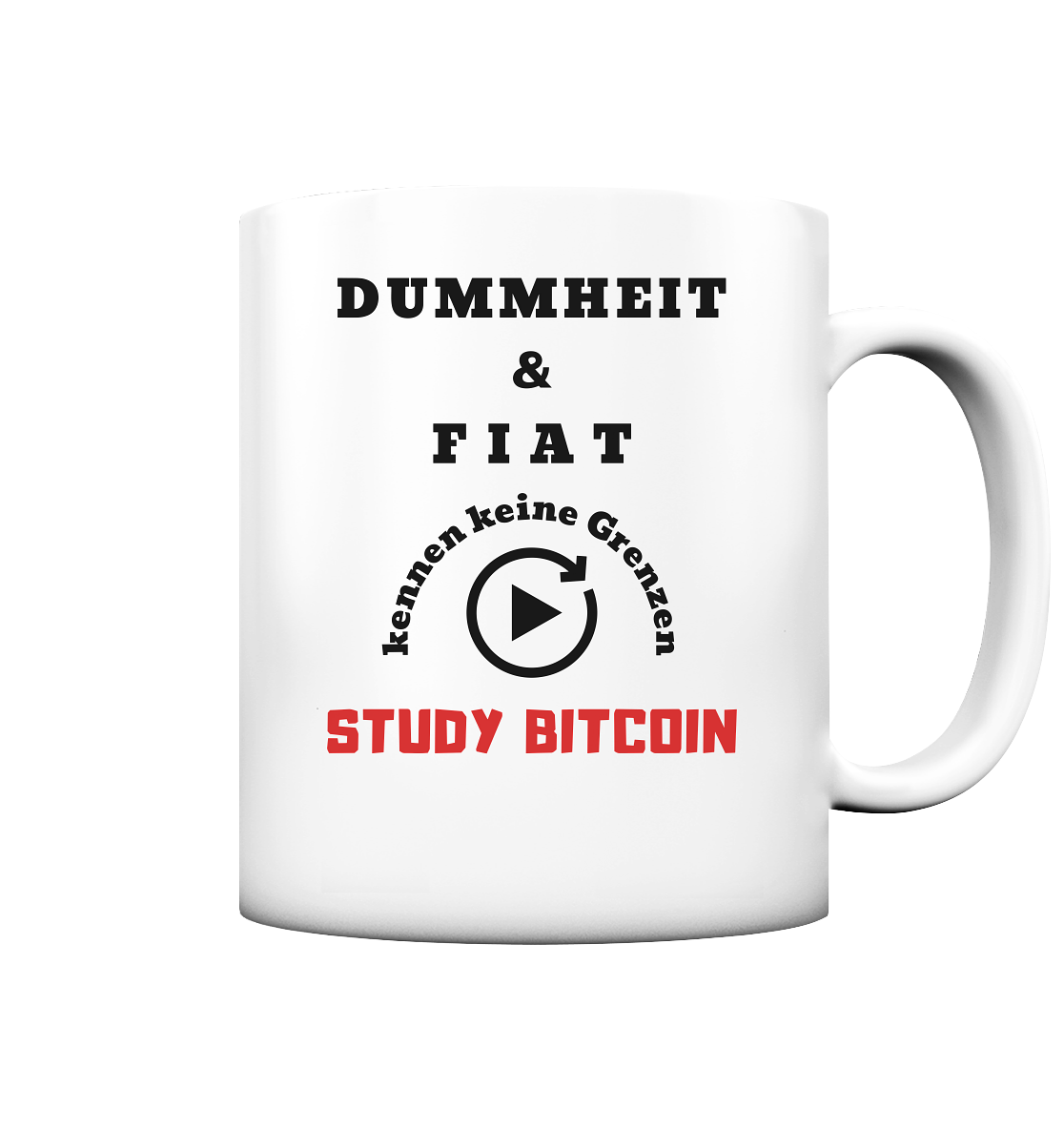 DUMMHEIT & FIAT kennen keine Genzen - STUDY BITCOIN - Tasse matt