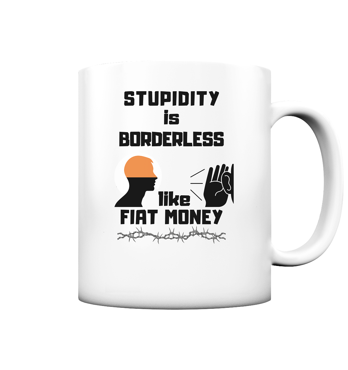 STUPIDITY is BORDERLESS like FIAT MONEY - Tasse matt