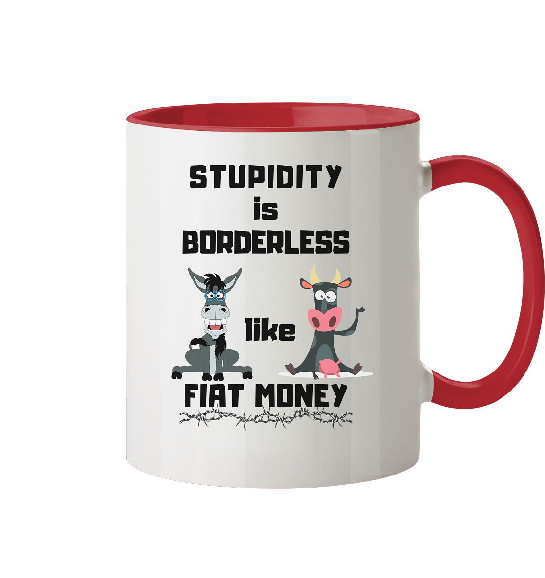 STUPIDITY is BORDERLESS like FIAT MONEY (Esel & Kuh-Grafik) - Tasse zweifarbig