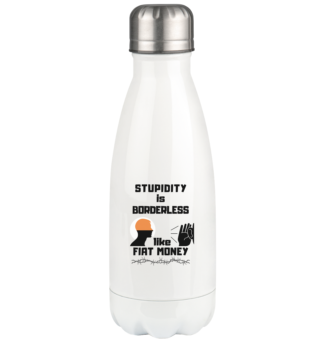 STUPIDITY is BORDERLESS like FIAT MONEY - Thermoflasche 350ml