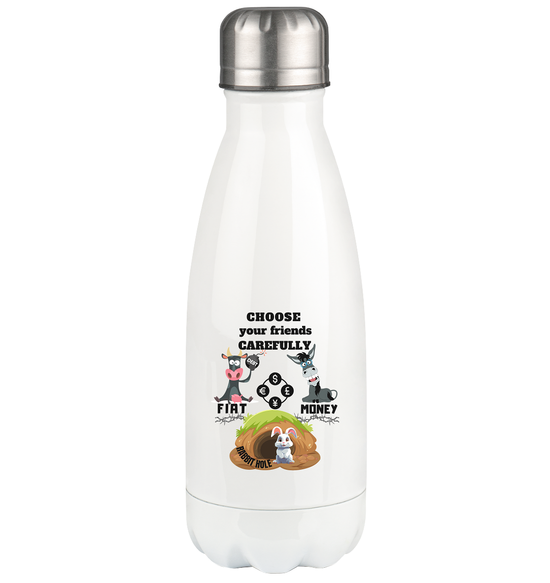 CHOOSE your friends CAREFULLY - FIAT MONEY / RABBITHOLE - Thermoflasche 350ml
