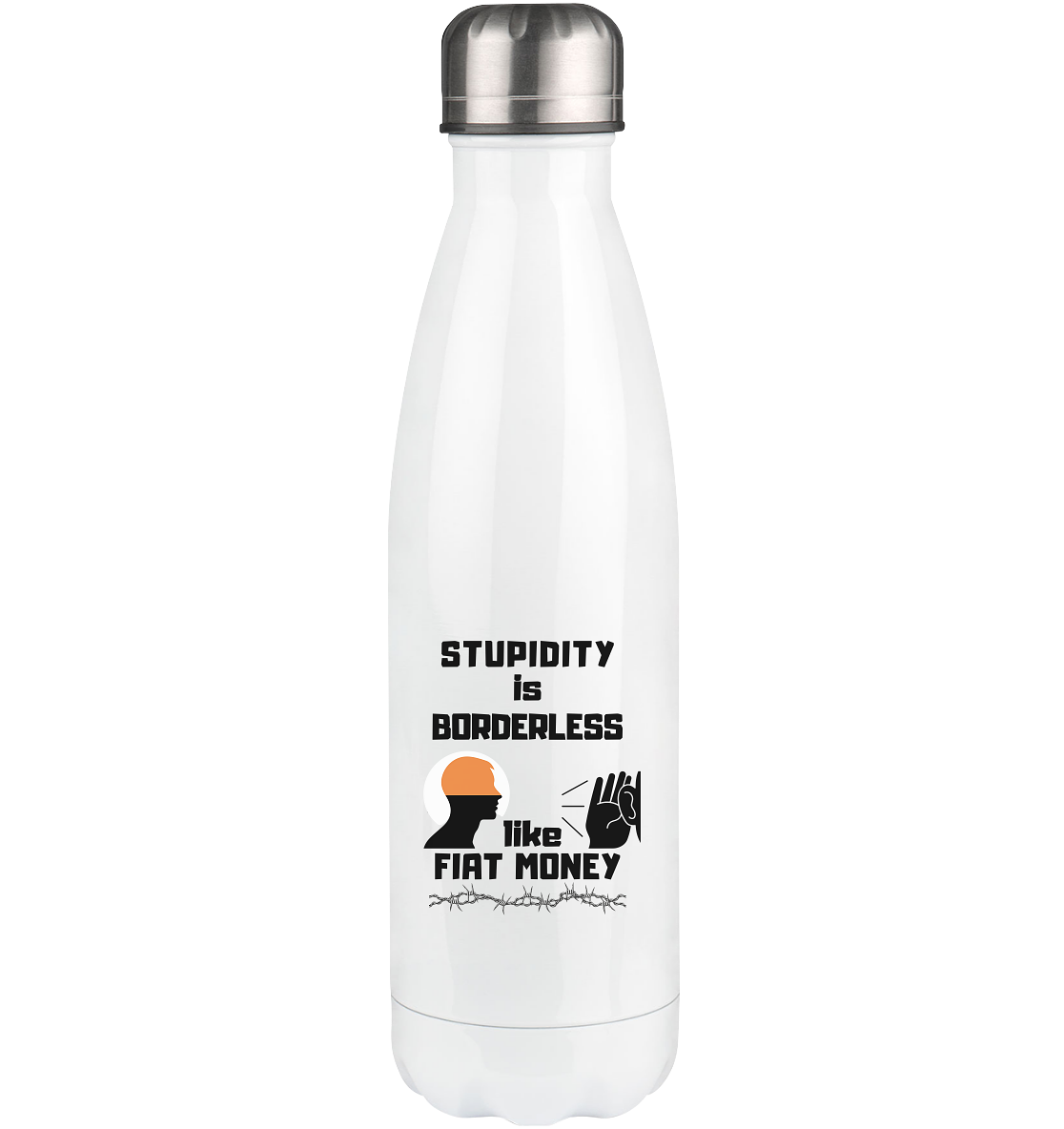STUPIDITY is BORDERLESS like FIAT MONEY - Thermoflasche 500ml