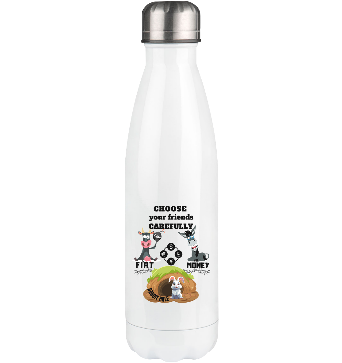 CHOOSE your friends CAREFULLY - FIAT MONEY / RABBITHOLE - Thermoflasche 500ml