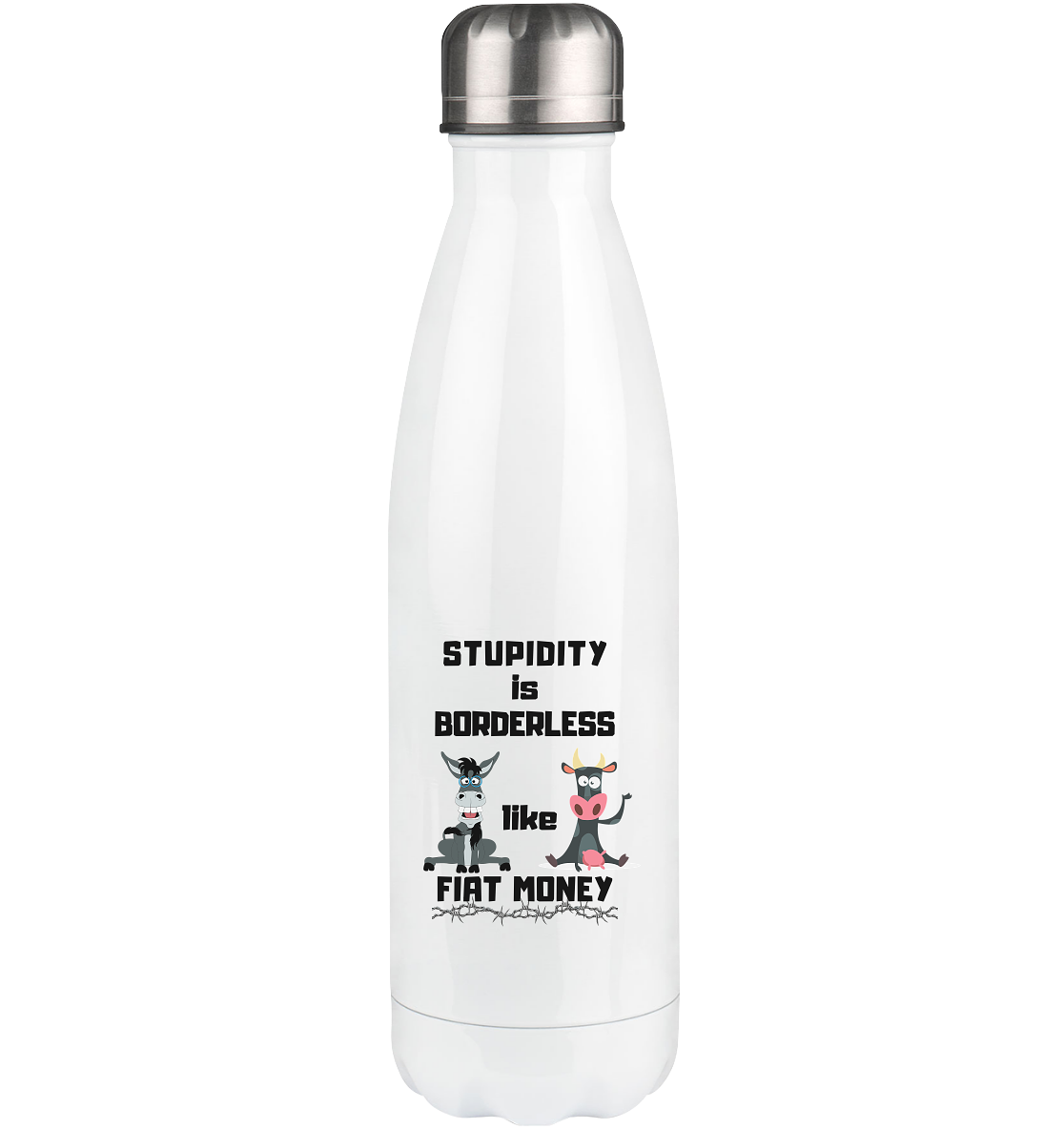 STUPIDITY is BORDERLESS like FIAT MONEY (Esel & Kuh-Grafik) - Thermoflasche 500ml