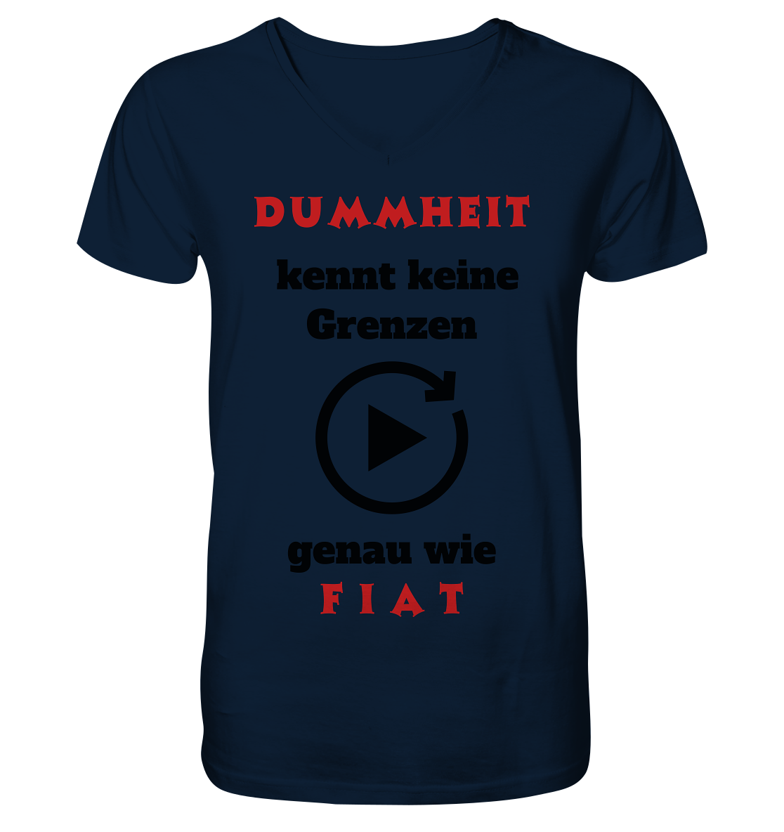 DUMMHEIT (ROT) kennt keine Grenzen - genau wie FIAT (ROT) # PLAYBUTTON UNENDLICH - V-Neck Shirt