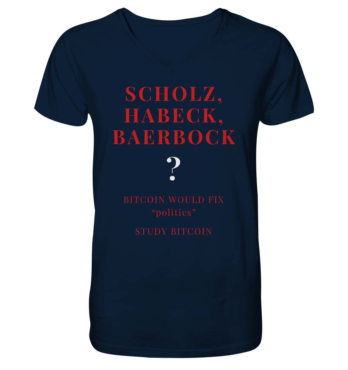 SCHOLZ, HABECK, BAERBOCK ? BITCOIN WOULD FIX "politics" - STUDY BITCOIN - V-Neck Shirt