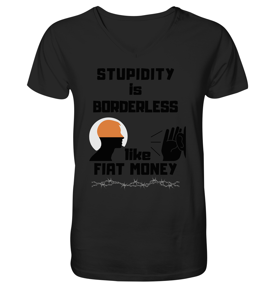 STUPIDITY is BORDERLESS like FIAT MONEY (Flüstern / Lauschen Grafik) - V-Neck Shirt