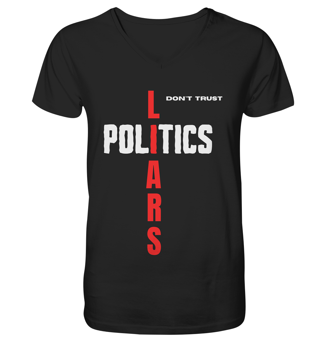 don`t trust POLITICS, LIARS - V-Neck Shirt