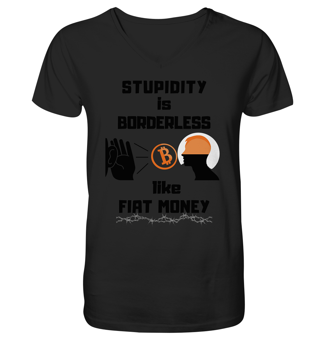 STUPIDITY is BORDERLESS like FIAT MONEY (Flüstern - BTC - Lauschen Grafik Vers. 2) - V-Neck Shirt