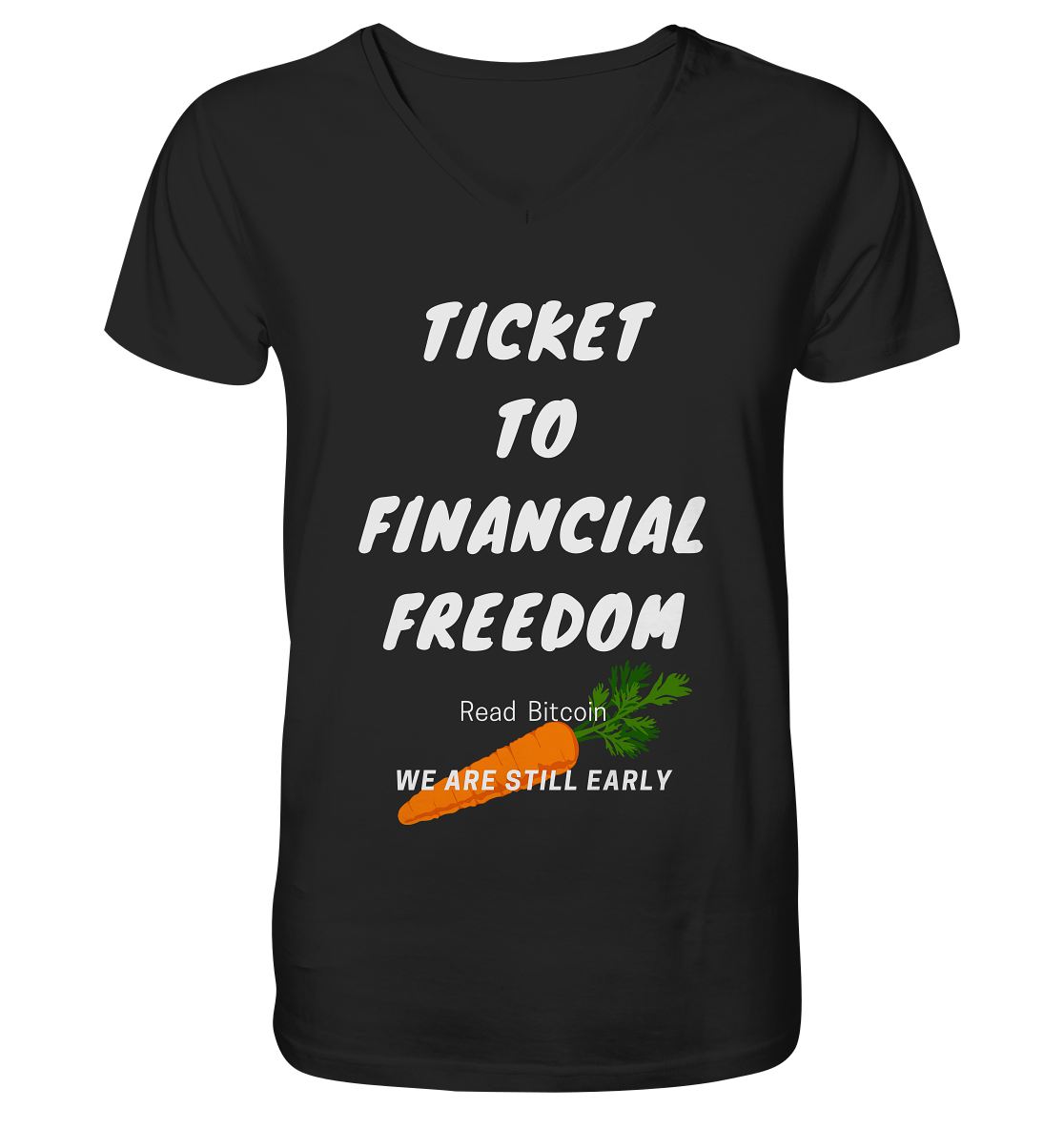 TICKET TO FINANCIAL FREEDOM (Carrot Version) Read Bitcoin - We are still early - V-Neck Shirt