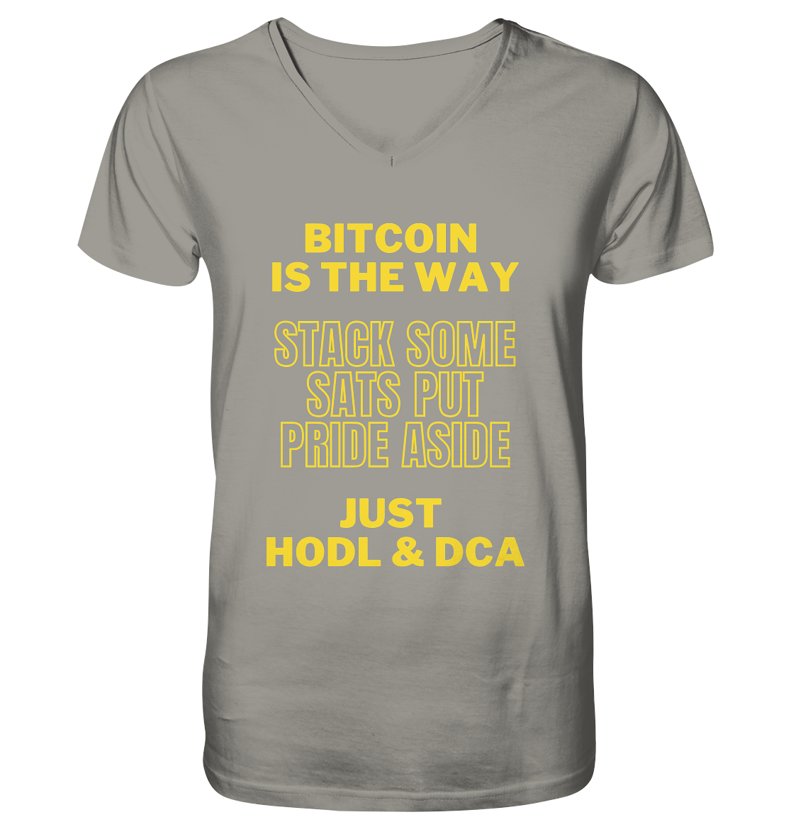 BITCOIN IS THE WAY - STACK SOME SATS PUT PRIDE ASIDE, JUST HODL & DCA (yellow Version) - V-Neck Shirt