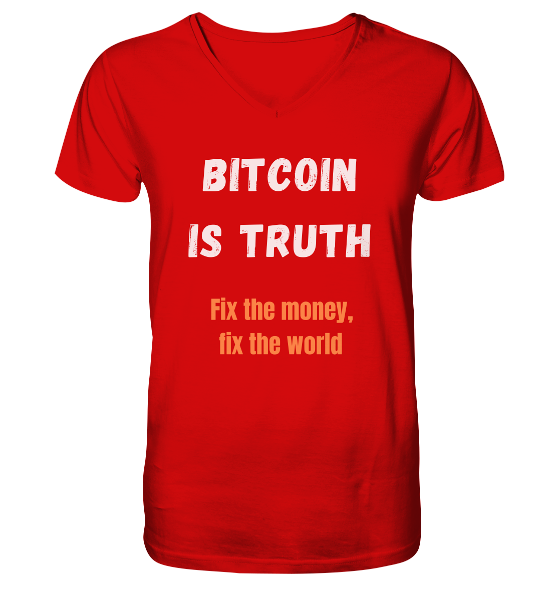 BITCOIN IS TRUTH - Fix the money, fix the world - V-Neck Shirt