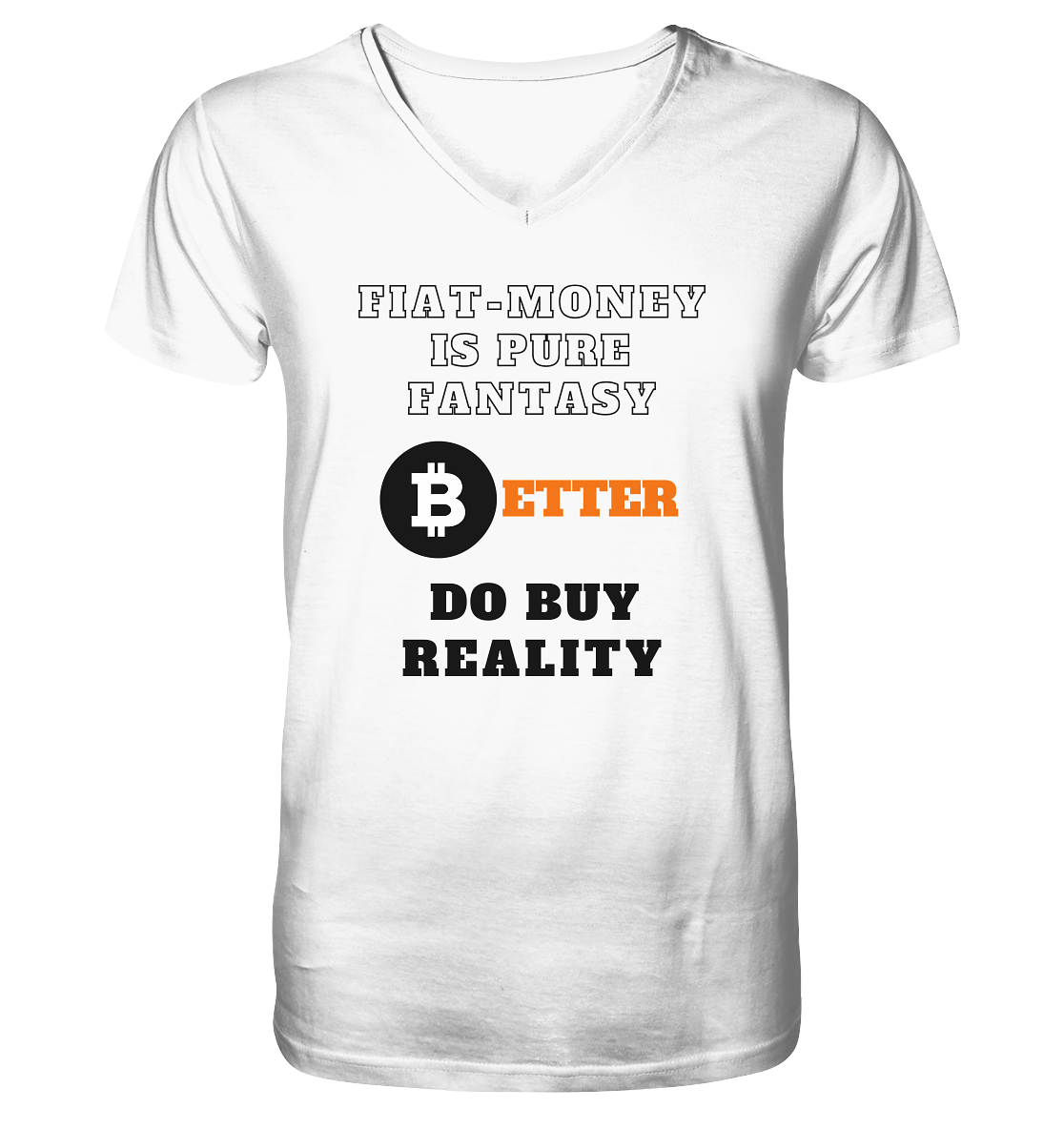 FIAT-MONEY IS PURE FANTASY - BETTER DO BUY REALITY - V-Neck Shirt