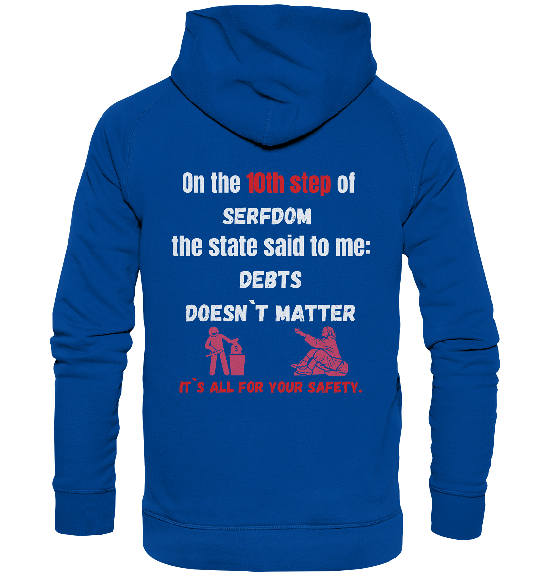 10th step of serfdom... DEBTS DOESN`T MATTER # RÜCKENDRUCK # (Ladies Collection 21% Rabatt bis zum Halving 2024) - Basic Unisex Hoodie