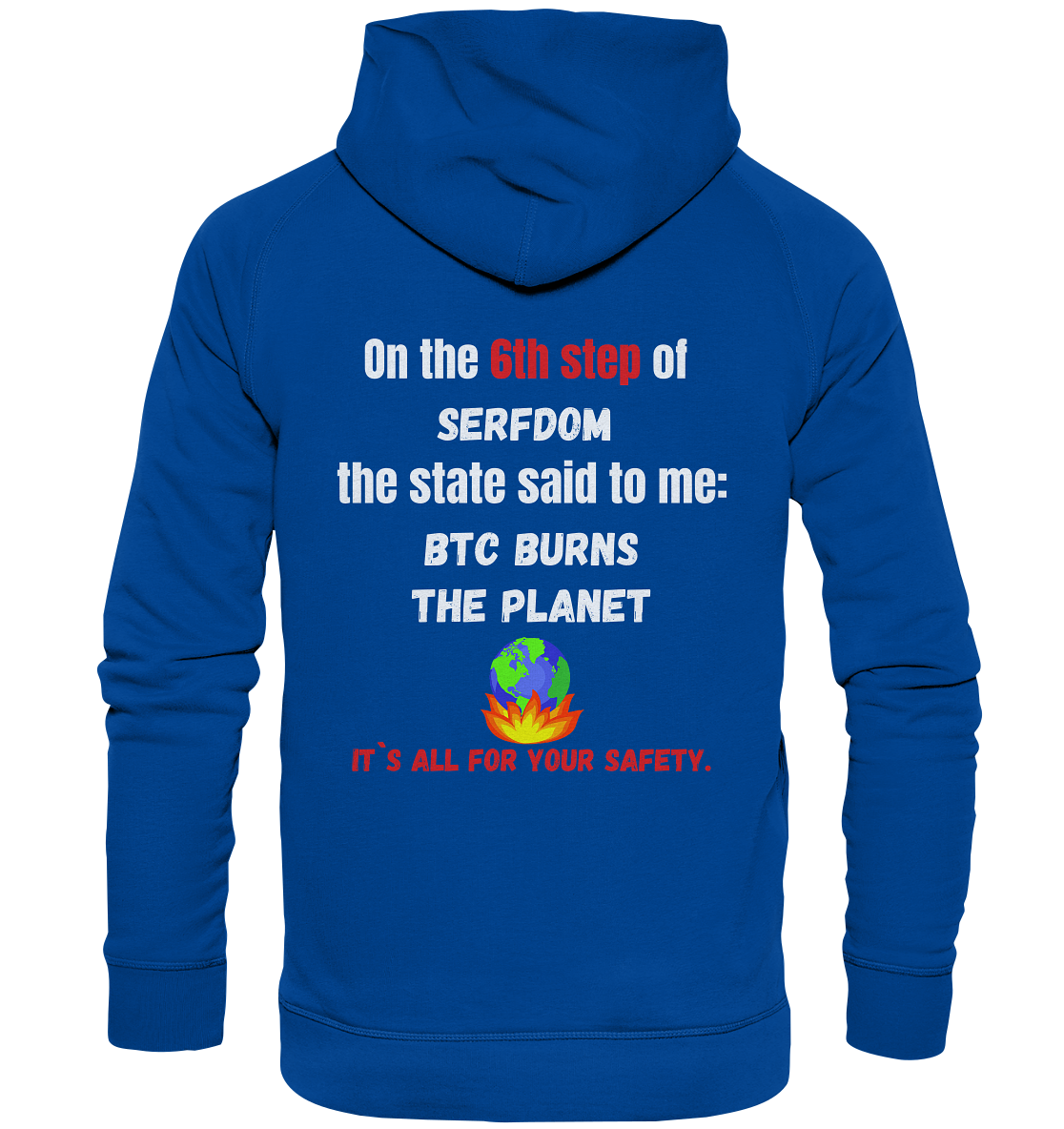 6th step of serfdom the state said to me: BTC BURNS THE PLANET # RÜCKENDRUCK # (Ladies Collection 21% Rabatt bis zum Halving 2024) - Basic Unisex Hoodie