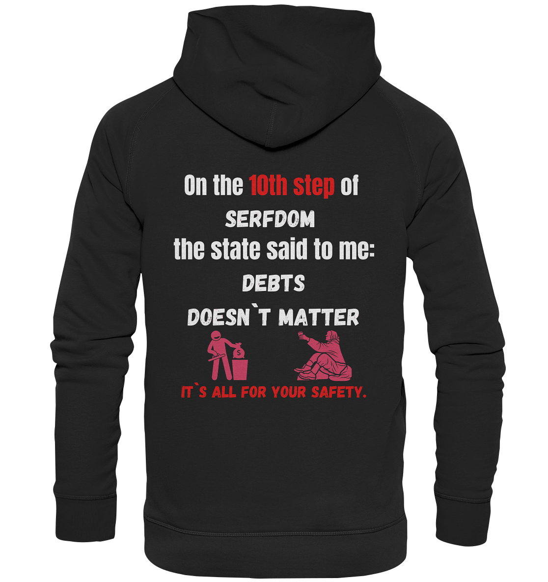 10th step of serfdom... DEBTS DOESN`T MATTER # RÜCKENDRUCK # (Ladies Collection 21% Rabatt bis zum Halving 2024) - Basic Unisex Hoodie