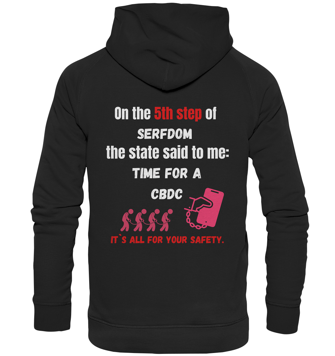 5th step of serfdom the state said to me: TIME FOR A CBDC # RÜCKENDRUCK # (Ladies Collection 21% Rabatt bis zum Halving 2024) - Basic Unisex Hoodie