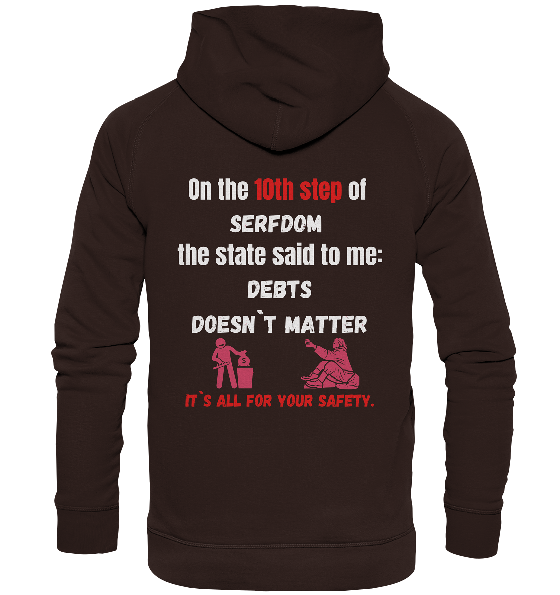 10th step of serfdom... DEBTS DOESN`T MATTER # RÜCKENDRUCK # (Ladies Collection 21% Rabatt bis zum Halving 2024) - Basic Unisex Hoodie